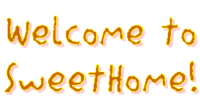 Welcome to
SweetHome!